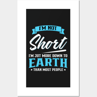 I'm not short I'm just more down to earth Posters and Art